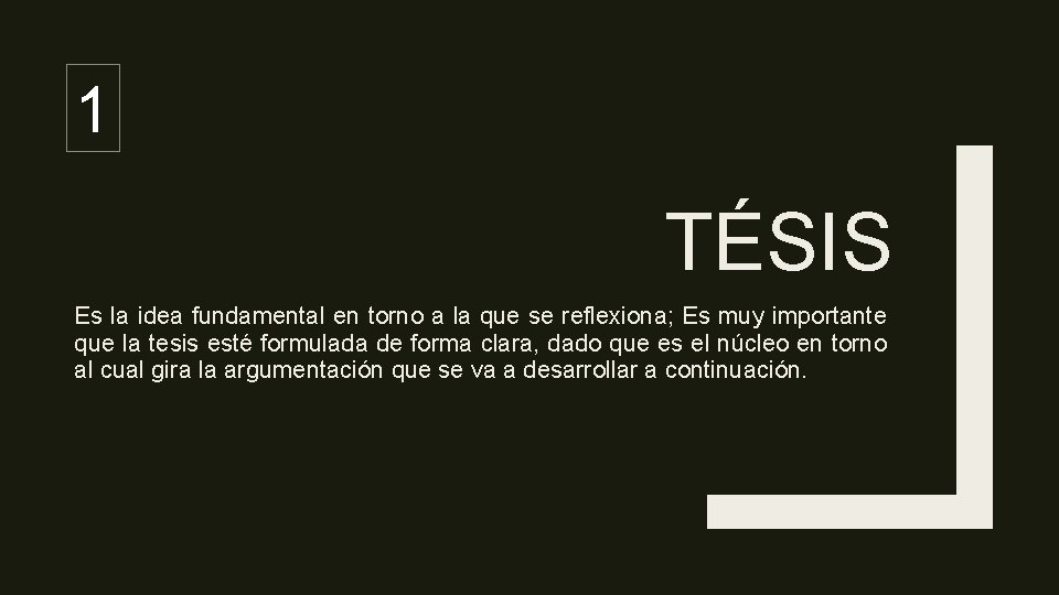 1 TÉSIS Es la idea fundamental en torno a la que se reflexiona; Es