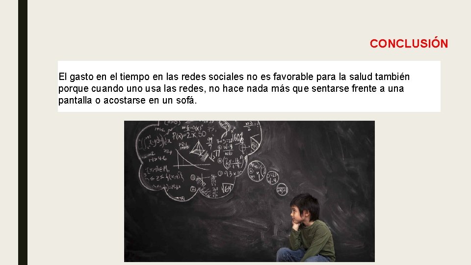 CONCLUSIÓN El gasto en el tiempo en las redes sociales no es favorable para