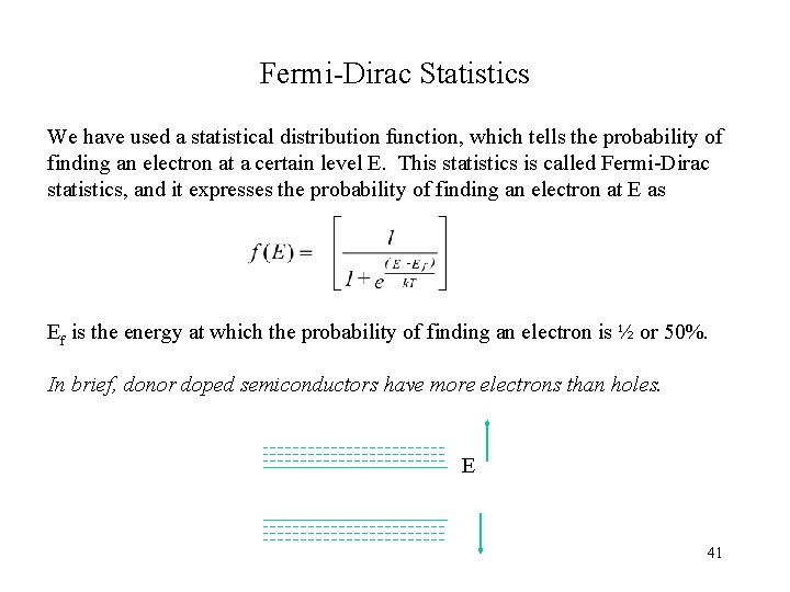 Fermi-Dirac Statistics We have used a statistical distribution function, which tells the probability of Fermi-Dirac Statistics We have used a statistical distribution function, which tells the probability of
