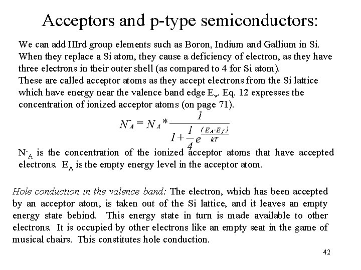 Acceptors and p-type semiconductors: We can add IIIrd group elements such as Boron, Indium Acceptors and p-type semiconductors: We can add IIIrd group elements such as Boron, Indium