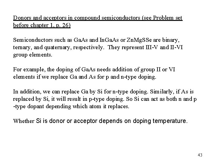 Donors and acceptors in compound semiconductors (see Problem set before chapter 1, p. 26) Donors and acceptors in compound semiconductors (see Problem set before chapter 1, p. 26)