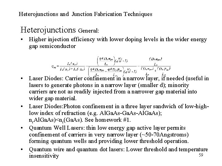 Heterojunctions and Junction Fabrication Techniques Heterojunctions General: • Higher injection efficiency with lower doping Heterojunctions and Junction Fabrication Techniques Heterojunctions General: • Higher injection efficiency with lower doping