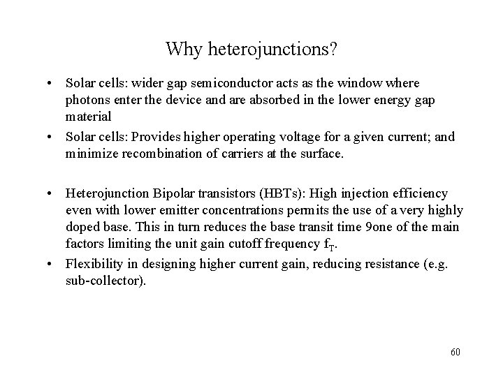 Why heterojunctions? • Solar cells: wider gap semiconductor acts as the window where photons Why heterojunctions? • Solar cells: wider gap semiconductor acts as the window where photons