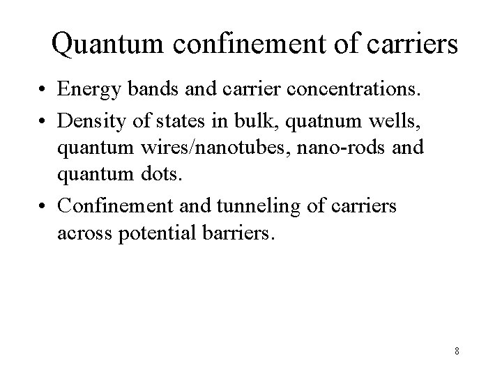 Quantum confinement of carriers • Energy bands and carrier concentrations. • Density of states Quantum confinement of carriers • Energy bands and carrier concentrations. • Density of states