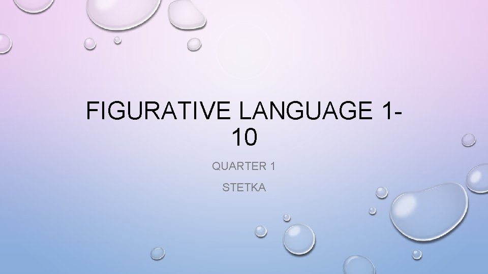 FIGURATIVE LANGUAGE 110 QUARTER 1 STETKA 