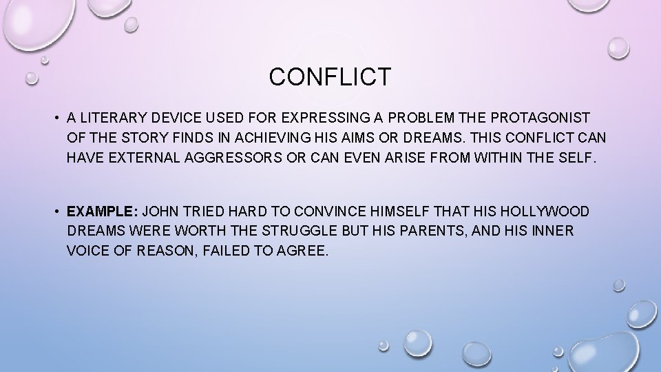 CONFLICT • A LITERARY DEVICE USED FOR EXPRESSING A PROBLEM THE PROTAGONIST OF THE