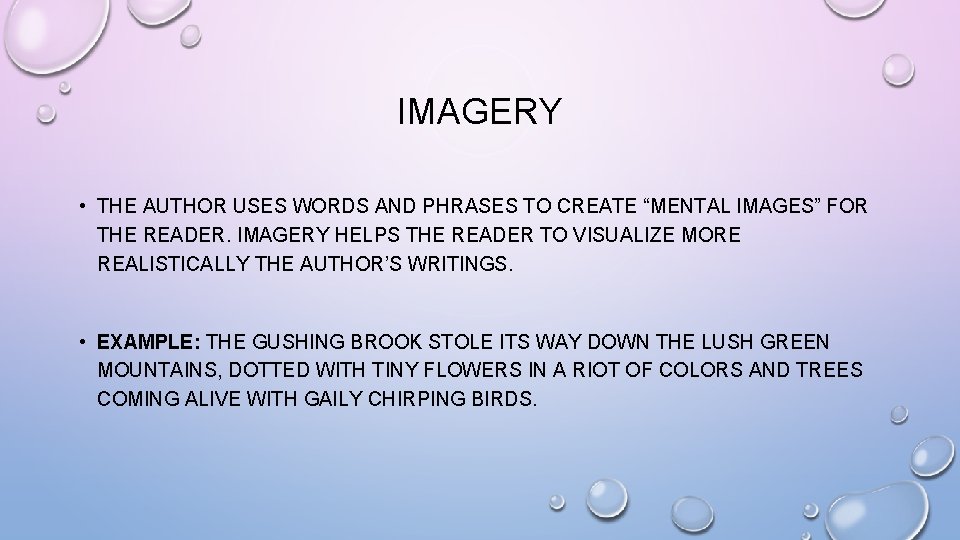 IMAGERY • THE AUTHOR USES WORDS AND PHRASES TO CREATE “MENTAL IMAGES” FOR THE
