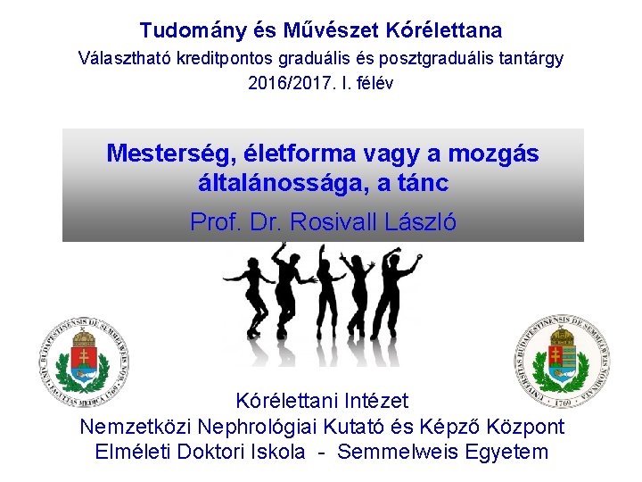 Tudomány és Művészet Kórélettana Választható kreditpontos graduális és posztgraduális tantárgy 2016/2017. I. félév Mesterség,