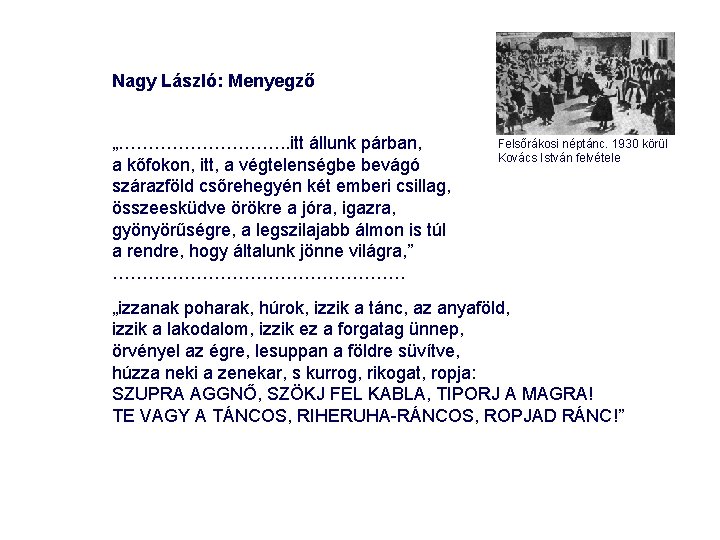 Nagy László: Menyegző „……………. . itt állunk párban, a kőfokon, itt, a végtelenségbe bevágó