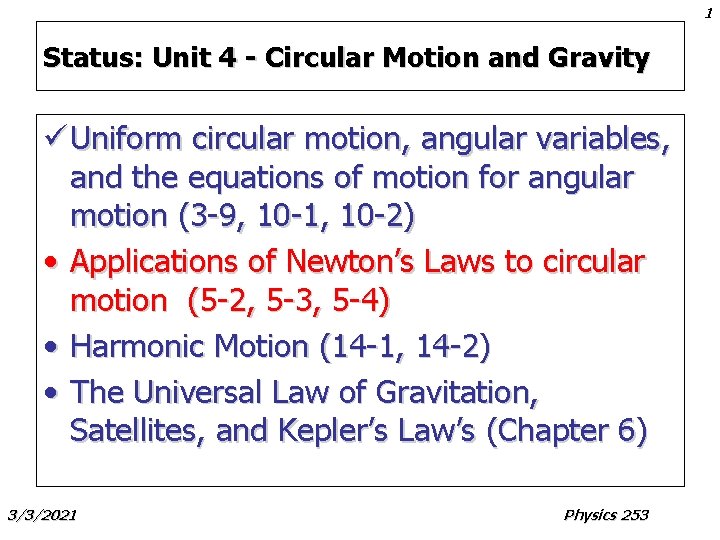 1 Status: Unit 4 - Circular Motion and Gravity ü Uniform circular motion, angular