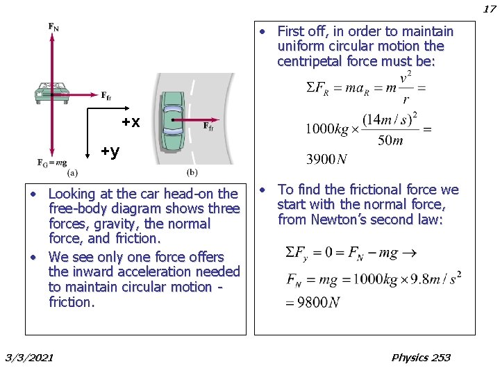 17 • First off, in order to maintain uniform circular motion the centripetal force