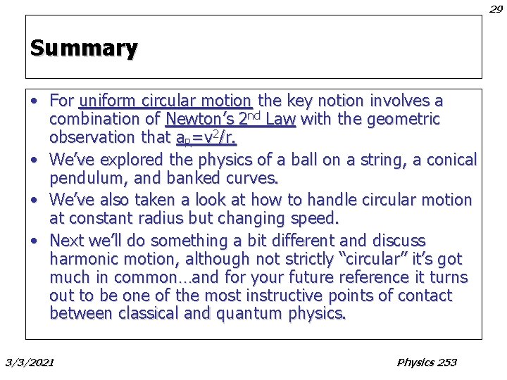 29 Summary • For uniform circular motion the key notion involves a combination of