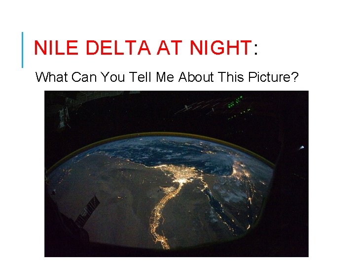 NILE DELTA AT NIGHT:   What Can You Tell Me About This Picture? 