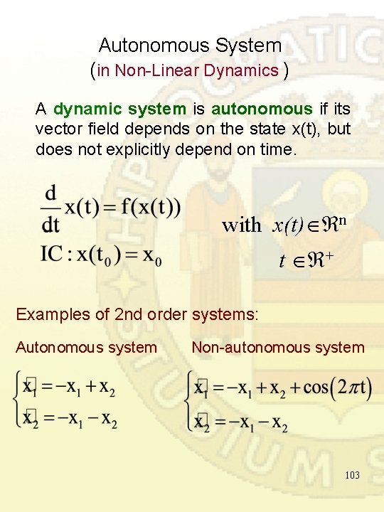 Autonomous System (in Non-Linear Dynamics ) A dynamic system is autonomous if its vector Autonomous System (in Non-Linear Dynamics ) A dynamic system is autonomous if its vector