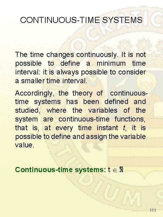 CONTINUOUS-TIME SYSTEMS The time changes continuously. It is not possible to define a minimum CONTINUOUS-TIME SYSTEMS The time changes continuously. It is not possible to define a minimum