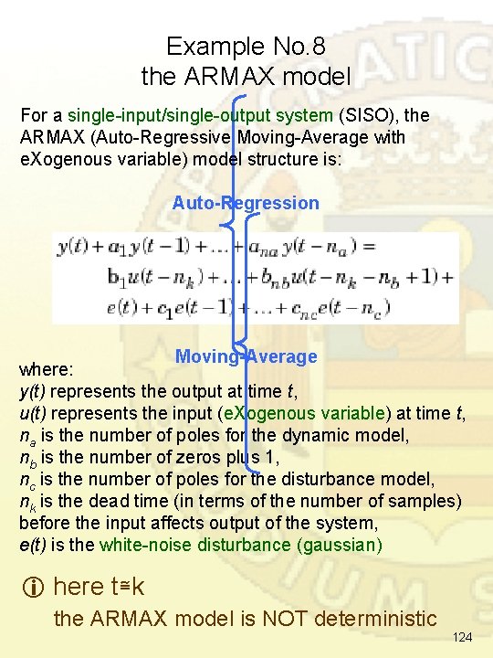 Example No. 8 the ARMAX model For a single-input/single-output system (SISO), the ARMAX (Auto-Regressive Example No. 8 the ARMAX model For a single-input/single-output system (SISO), the ARMAX (Auto-Regressive