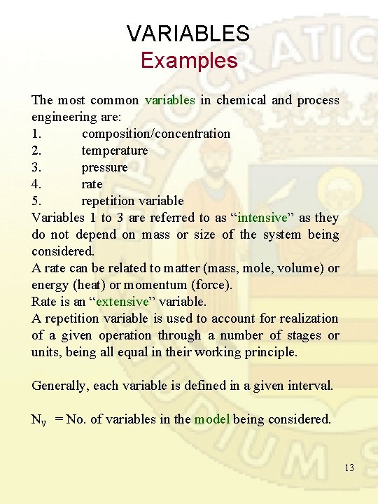VARIABLES Examples The most common variables in chemical and process engineering are: 1. composition/concentration VARIABLES Examples The most common variables in chemical and process engineering are: 1. composition/concentration