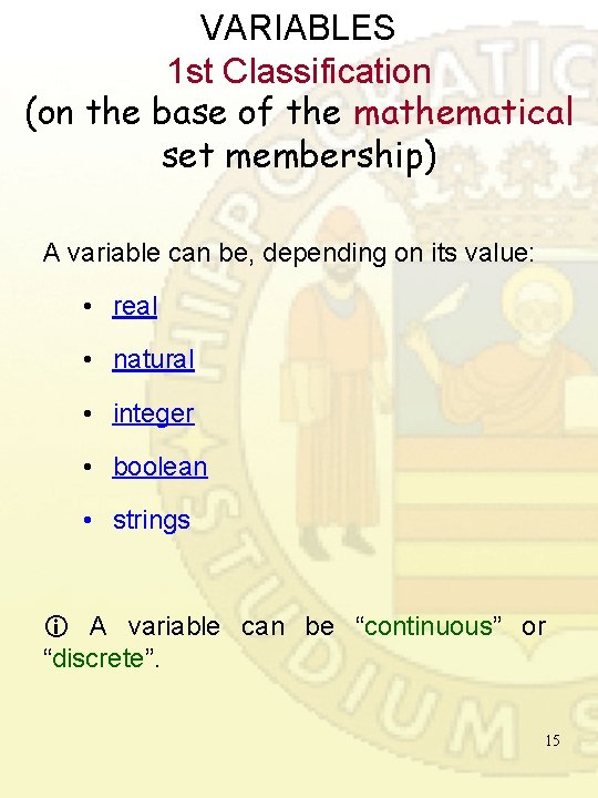 VARIABLES 1 st Classification (on the base of the mathematical set membership) A variable VARIABLES 1 st Classification (on the base of the mathematical set membership) A variable