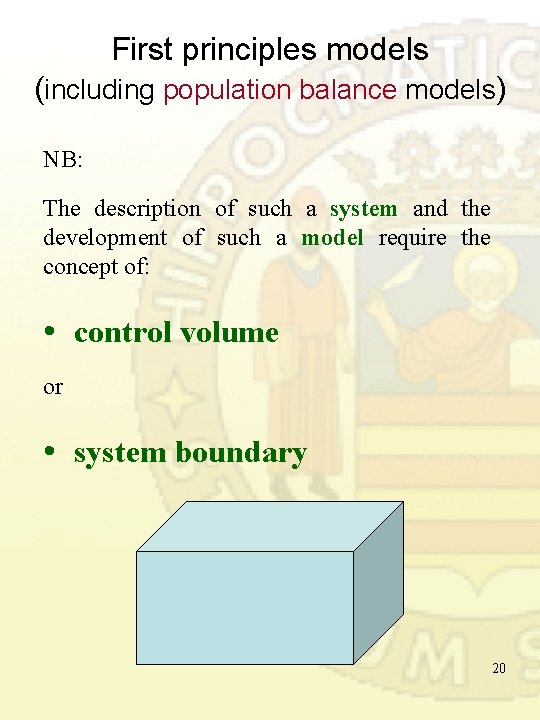 First principles models (including population balance models) NB: The description of such a system First principles models (including population balance models) NB: The description of such a system