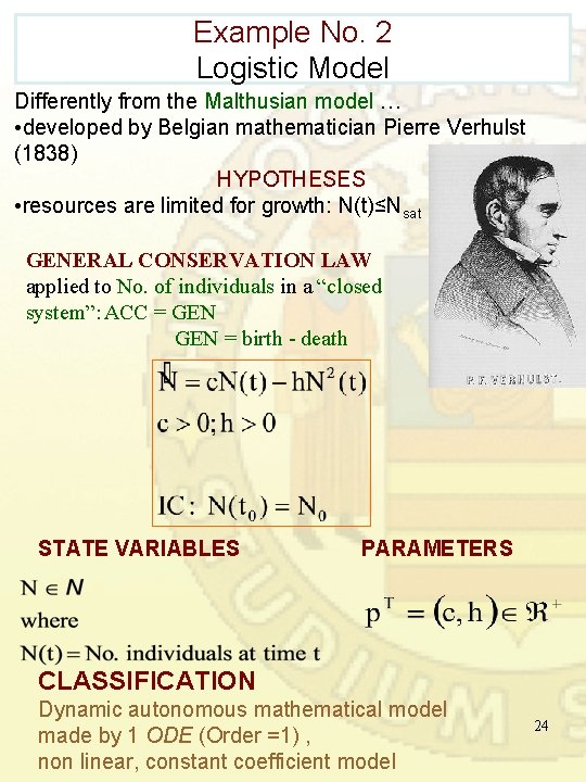 Example No. 2 Logistic Model Differently from the Malthusian model … • developed by Example No. 2 Logistic Model Differently from the Malthusian model … • developed by