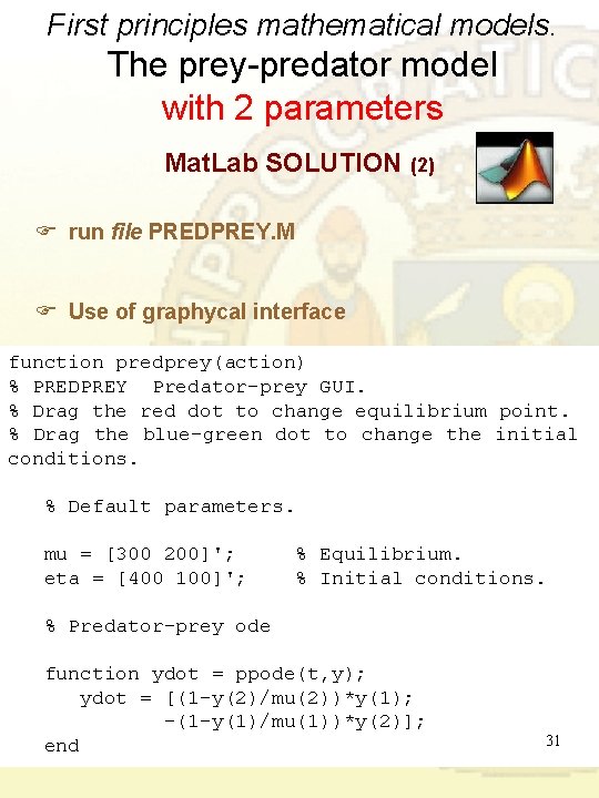 First principles mathematical models. The prey-predator model with 2 parameters Mat. Lab SOLUTION (2) First principles mathematical models. The prey-predator model with 2 parameters Mat. Lab SOLUTION (2)