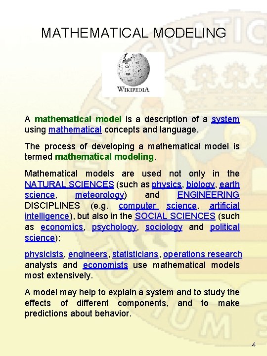 MATHEMATICAL MODELING A mathematical model is a description of a system using mathematical concepts MATHEMATICAL MODELING A mathematical model is a description of a system using mathematical concepts