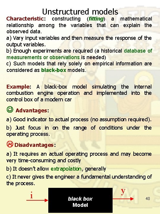 Unstructured models Characteristic: constructing (fitting) a mathematical relationship among the variables that can explain Unstructured models Characteristic: constructing (fitting) a mathematical relationship among the variables that can explain