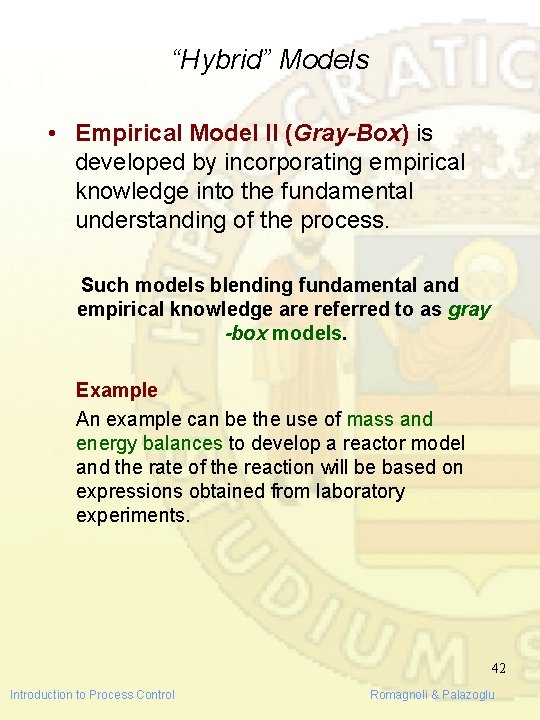 “Hybrid” Models • Empirical Model II (Gray-Box) is developed by incorporating empirical knowledge into “Hybrid” Models • Empirical Model II (Gray-Box) is developed by incorporating empirical knowledge into