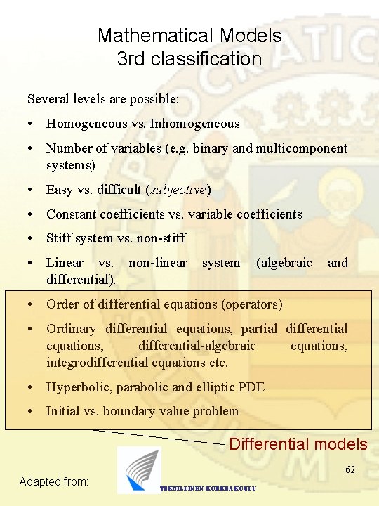 Mathematical Models 3 rd classification Several levels are possible: • Homogeneous vs. Inhomogeneous • Mathematical Models 3 rd classification Several levels are possible: • Homogeneous vs. Inhomogeneous •