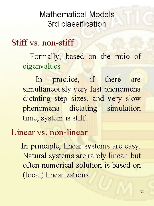 Mathematical Models 3 rd classification Stiff vs. non-stiff – Formally, based on the ratio Mathematical Models 3 rd classification Stiff vs. non-stiff – Formally, based on the ratio