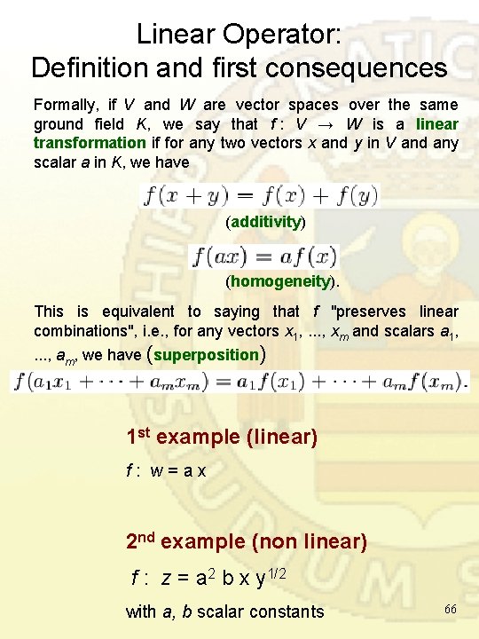 Linear Operator: Definition and first consequences Formally, if V and W are vector spaces Linear Operator: Definition and first consequences Formally, if V and W are vector spaces