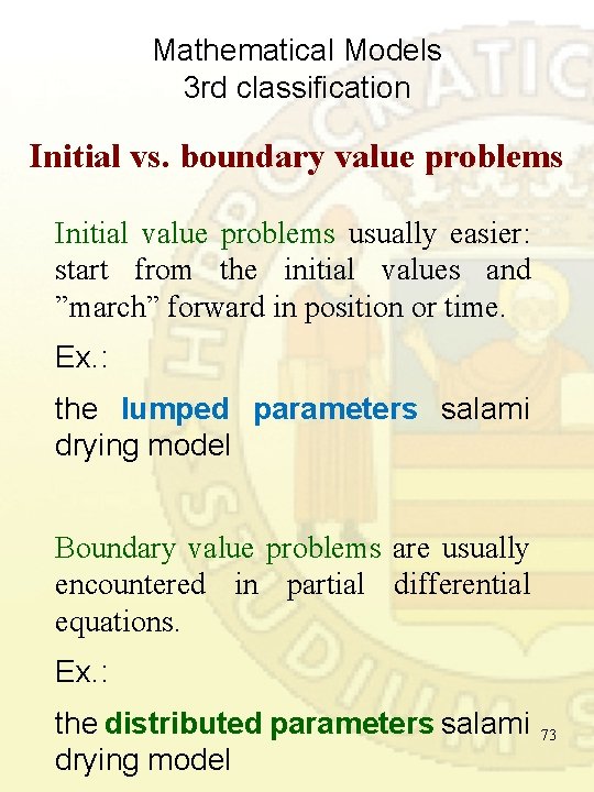 Mathematical Models 3 rd classification Initial vs. boundary value problems Initial value problems usually Mathematical Models 3 rd classification Initial vs. boundary value problems Initial value problems usually
