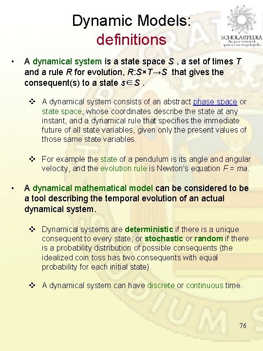 Dynamic Models: definitions • A dynamical system is a state space S , a Dynamic Models: definitions • A dynamical system is a state space S , a