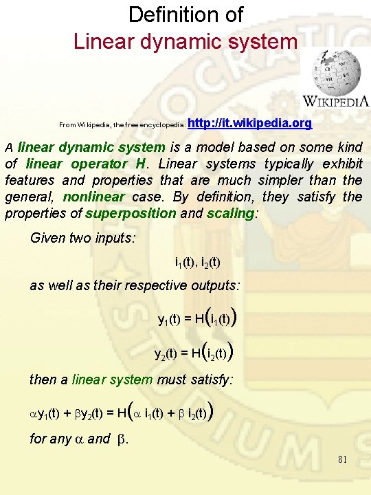 Definition of Linear dynamic system From Wikipedia, the free encyclopedia: http: //it. wikipedia. org Definition of Linear dynamic system From Wikipedia, the free encyclopedia: http: //it. wikipedia. org