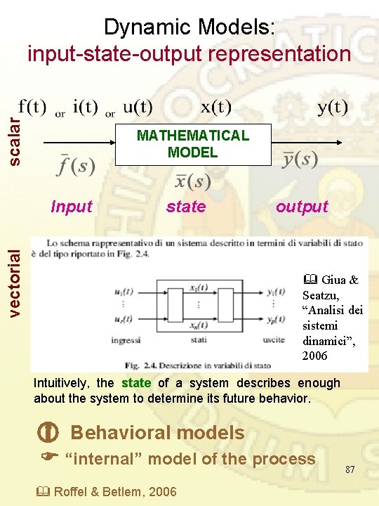 scalar Dynamic Models: input-state-output representation MATHEMATICAL MODEL state vectorial Input output Giua & Seatzu, scalar Dynamic Models: input-state-output representation MATHEMATICAL MODEL state vectorial Input output Giua & Seatzu,