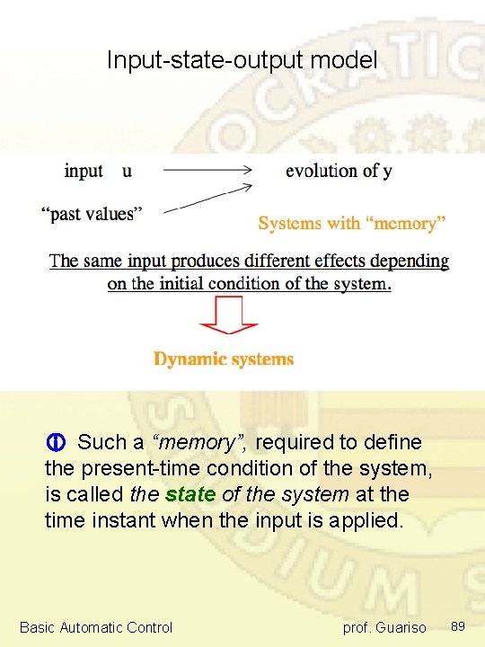 Input-state-output model Such a “memory”, required to define the present-time condition of the system, Input-state-output model Such a “memory”, required to define the present-time condition of the system,