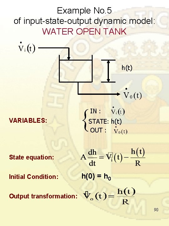 Example No. 5 of input-state-output dynamic model: WATER OPEN TANK h(t) IN : VARIABLES: Example No. 5 of input-state-output dynamic model: WATER OPEN TANK h(t) IN : VARIABLES: