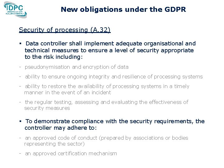 New obligations under the GDPR Security of processing (A. 32) § Data controller shall New obligations under the GDPR Security of processing (A. 32) § Data controller shall