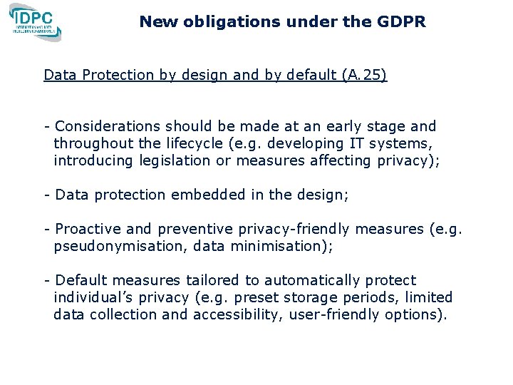 New obligations under the GDPR Data Protection by design and by default (A. 25) New obligations under the GDPR Data Protection by design and by default (A. 25)