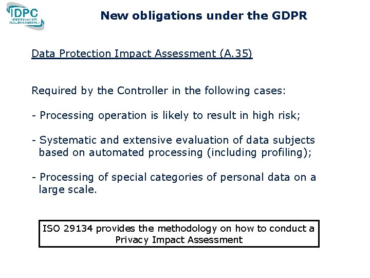 New obligations under the GDPR Data Protection Impact Assessment (A. 35) Required by the New obligations under the GDPR Data Protection Impact Assessment (A. 35) Required by the