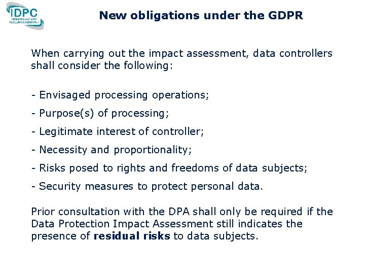 New obligations under the GDPR When carrying out the impact assessment, data controllers shall New obligations under the GDPR When carrying out the impact assessment, data controllers shall