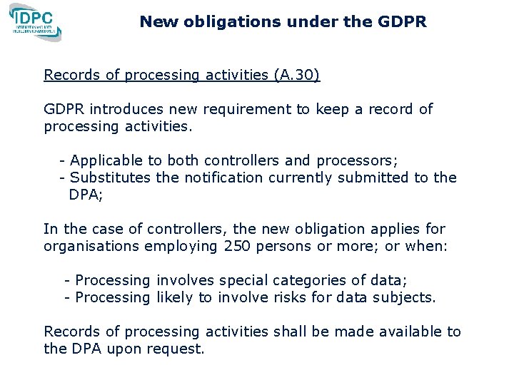 New obligations under the GDPR Records of processing activities (A. 30) GDPR introduces new New obligations under the GDPR Records of processing activities (A. 30) GDPR introduces new