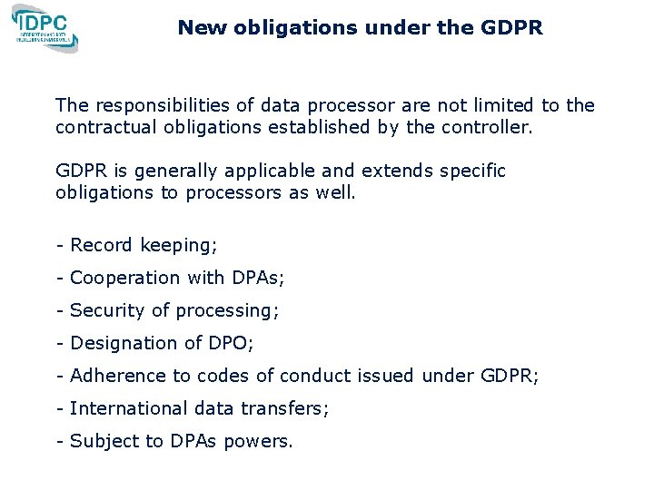 New obligations under the GDPR The responsibilities of data processor are not limited to New obligations under the GDPR The responsibilities of data processor are not limited to
