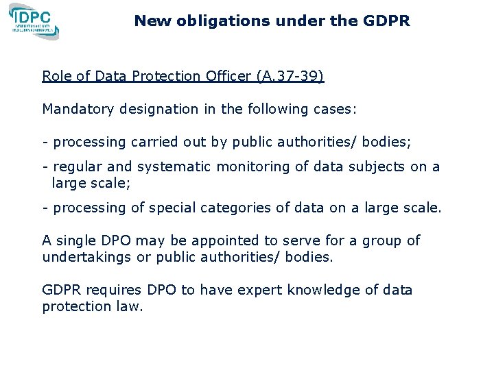 New obligations under the GDPR Role of Data Protection Officer (A. 37 -39) Mandatory New obligations under the GDPR Role of Data Protection Officer (A. 37 -39) Mandatory