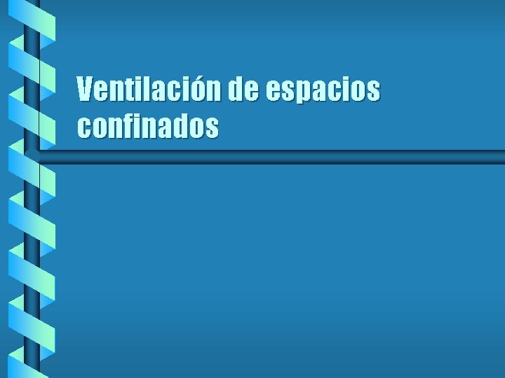 Ventilación de espacios confinados 