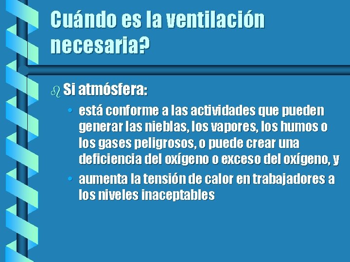 Cuándo es la ventilación necesaria? b Si atmósfera: • está conforme a las actividades