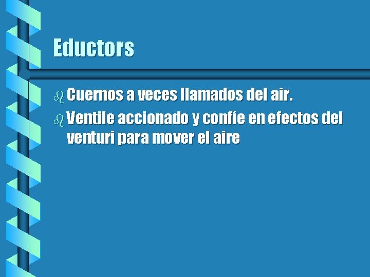 Eductors b Cuernos a veces llamados del air. b Ventile accionado y confíe en