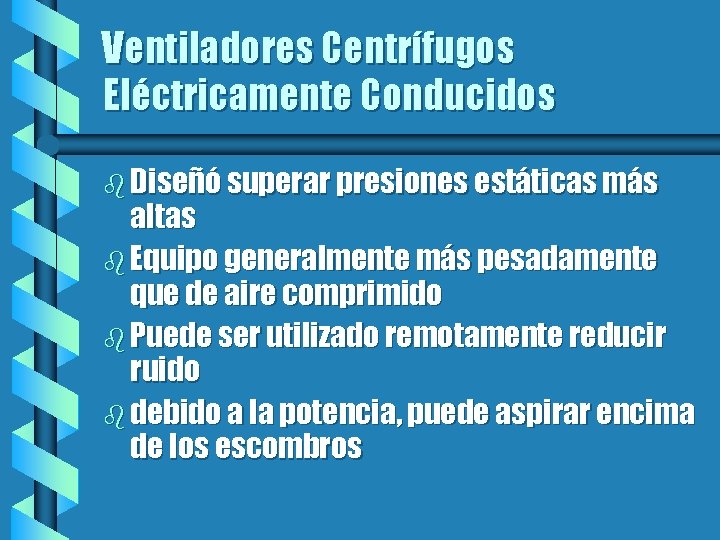 Ventiladores Centrífugos Eléctricamente Conducidos b Diseñó superar presiones estáticas más altas b Equipo generalmente