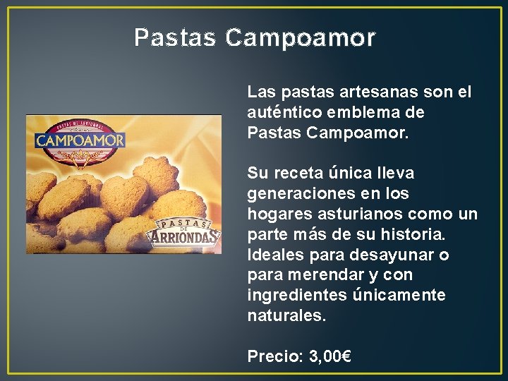 Pastas Campoamor Las pastas artesanas son el auténtico emblema de Pastas Campoamor. Su receta