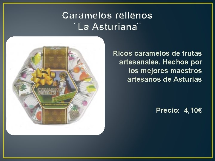 Caramelos rellenos ¨La Asturiana¨ Ricos caramelos de frutas artesanales. Hechos por los mejores maestros